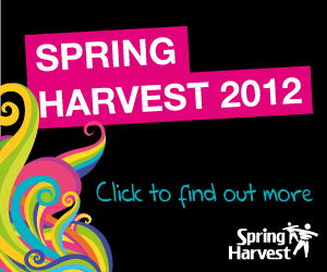 Spring Harvest. Go to springharvest.org/2012 to find out more.